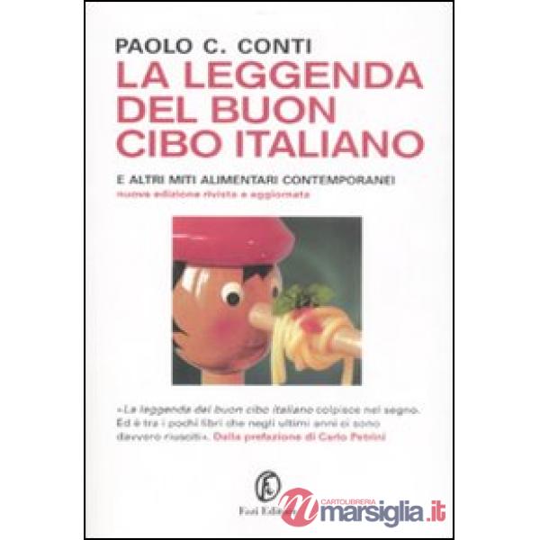 Leggenda del buon cibo italiano e altri miti alimentari contemporanei (La)