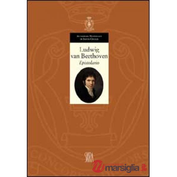 Ludwig van Beethoven. Epistolario 1783-1807. Ediz. illustrata. Vol. 1