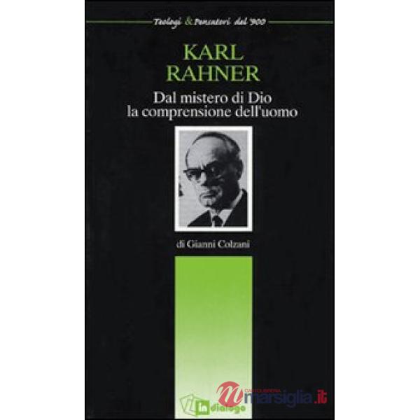 Karl Rahner. Dal mistero di Dio la comprensione dell'uomo