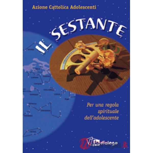 Sestante. Per una regola spirituale dell'adolescente (Il)