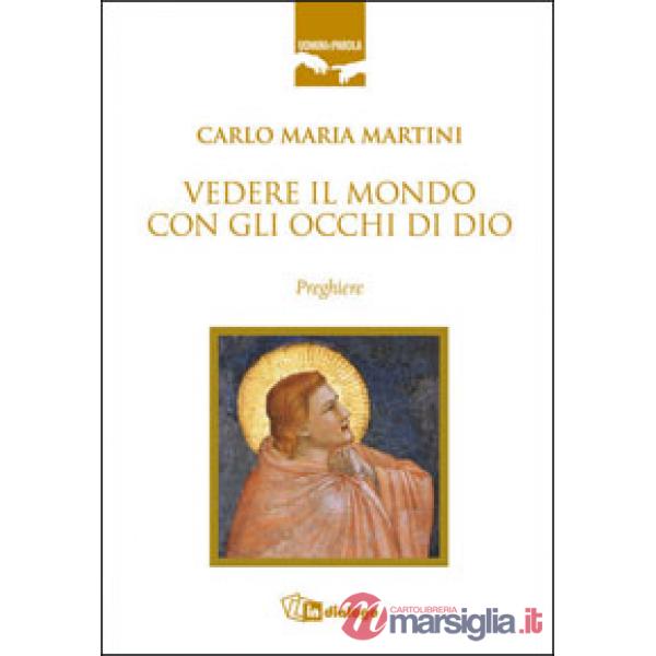 Vedere il mondo con gli occhi di Dio. Preghiere