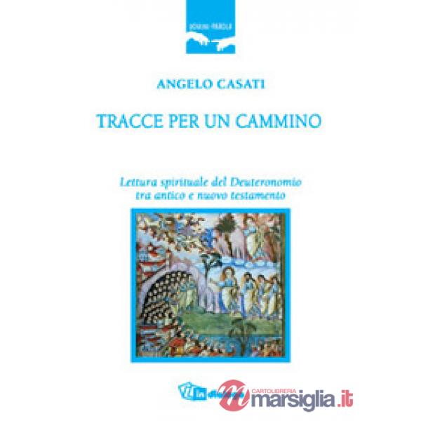Tracce per un cammino. Lettura spirituale del Deuteronomio tra Antico e Nuovo Testamento