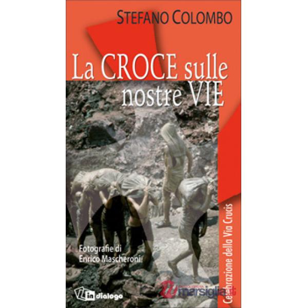 Croce sulle nostre vie. Celebrazione della via crucis (La)