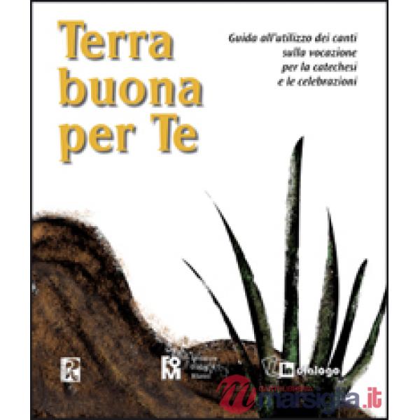 Terra buona per te. Guida all'utilizzo dei canti sulla vocazione per la catechesi e le celebrazioni