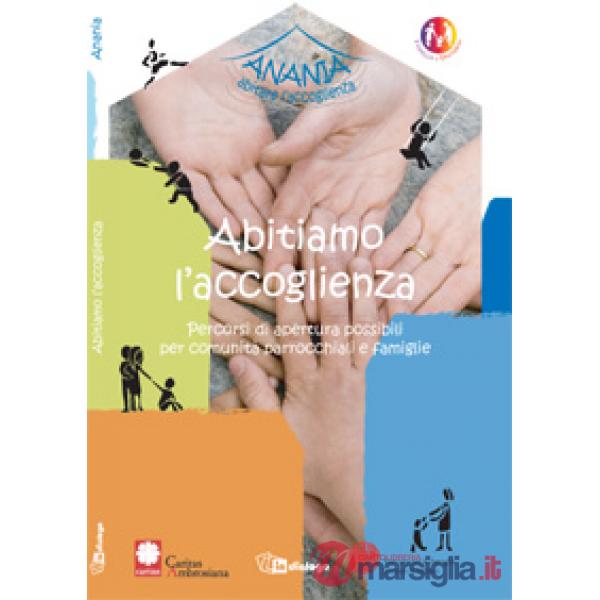 Abitiamo l'accoglienza. Percorsi di apertura possibili per comunità parrocchiali e famiglie