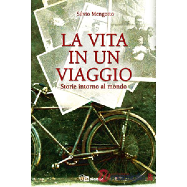 Vita in un viaggio. Storie intorno al mondo (La)