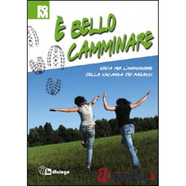 È bello camminare. Guida per l'animazione della vacanza dei ragazzi