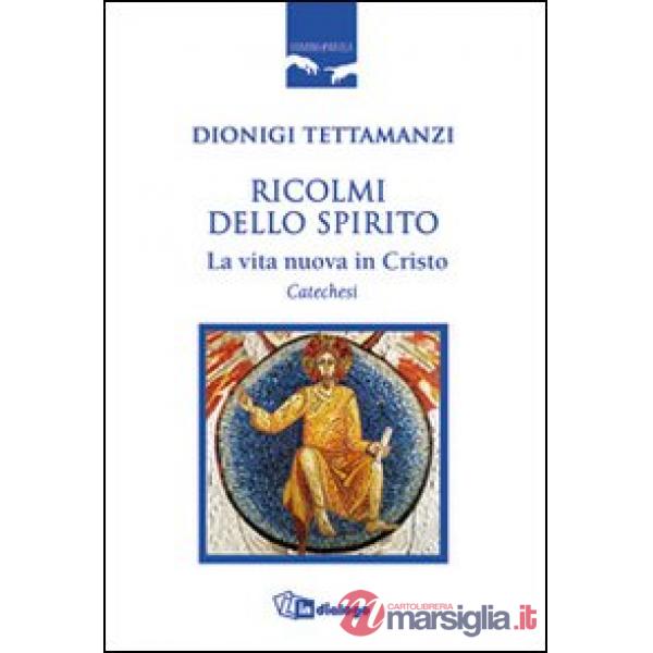 Ricolmi dello Spirito. La vita nuova in Cristo. Catechesi