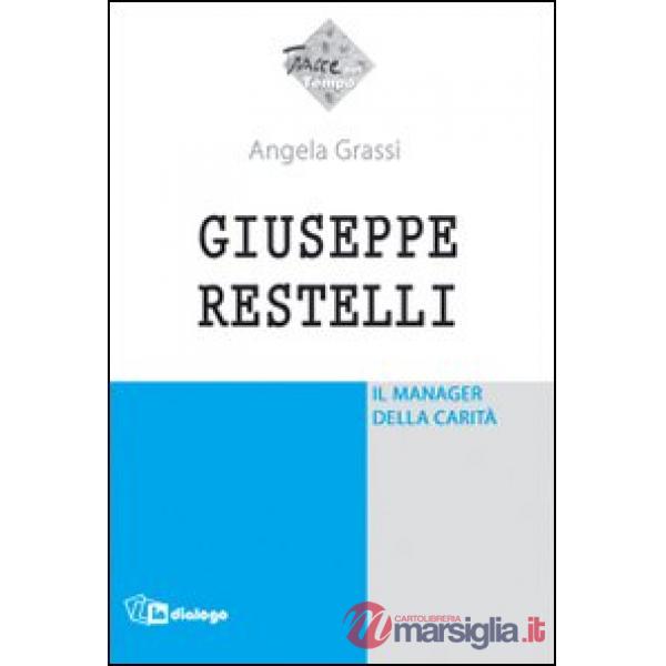Giuseppe Restelli. Il manager della carità