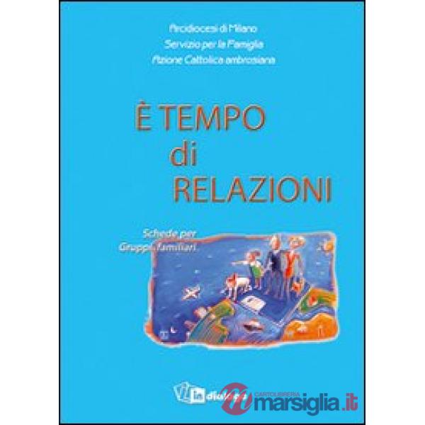 È tempo di relazioni. Schede per Gruppi familiari