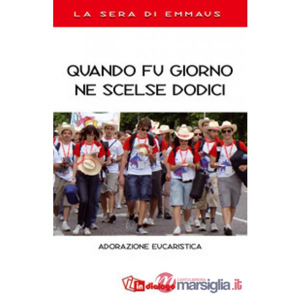 Quando fu giorno ne scelse dodici. Adorazione eucaristica. La sera di Emmaus