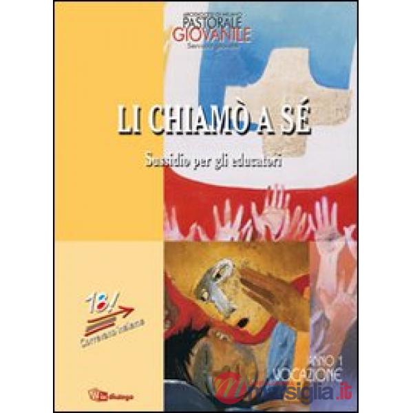 Li chiamò a sé. Sussidio per gli educatori. Anno 1. Vocazione