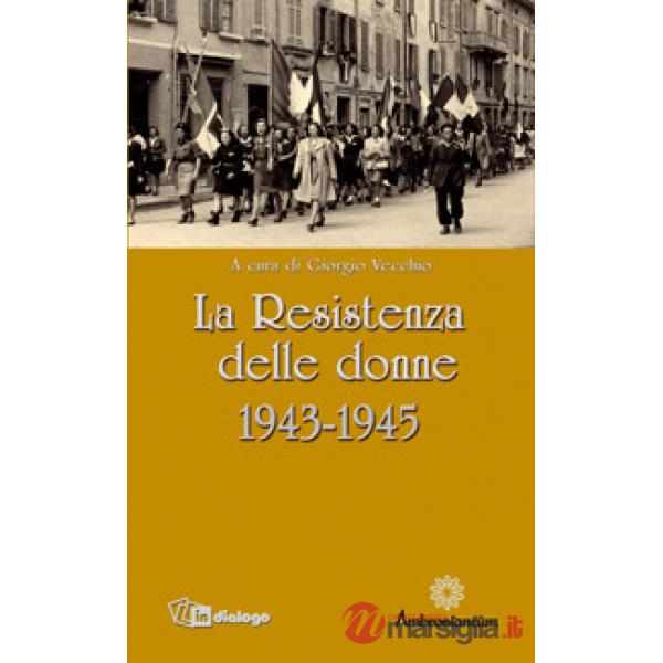 Resistenza delle donne. 1943-1945 (La)