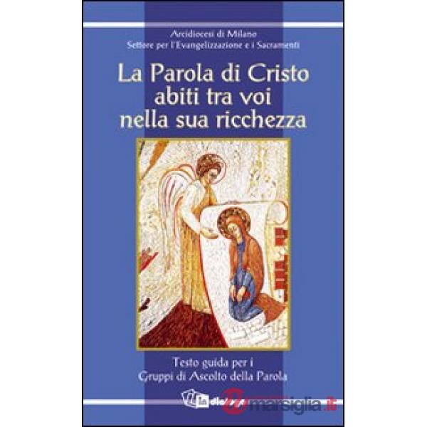 Parola di Cristo abiti tra voi nella sua ricchezza. Testo guida per i gruppi di ascolto della parola (La)