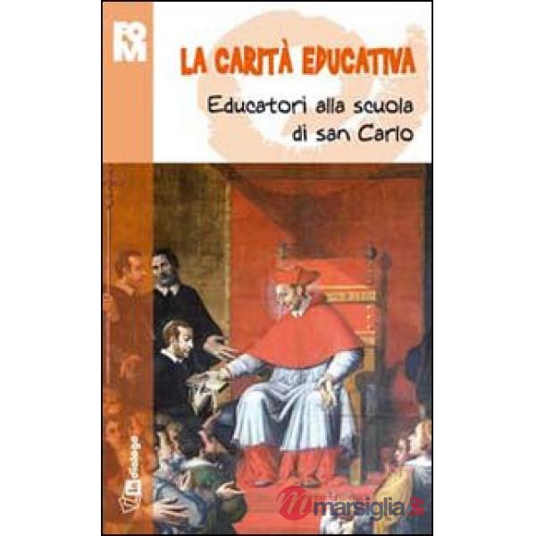 Carità educativa. Educatori alla scuola di san Carlo