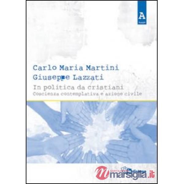 In politica da cristiani. Coscienza contemplativa e azione civile