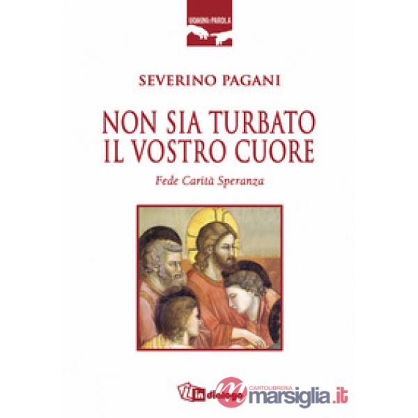 Non sia turbato il vostro cuore. Fede, carità, speranza