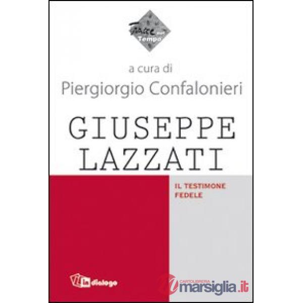 Giuseppe Lazzati. Il testimone fedele