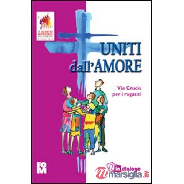 Uniti dall'amore. Via Crucis per i ragazzi