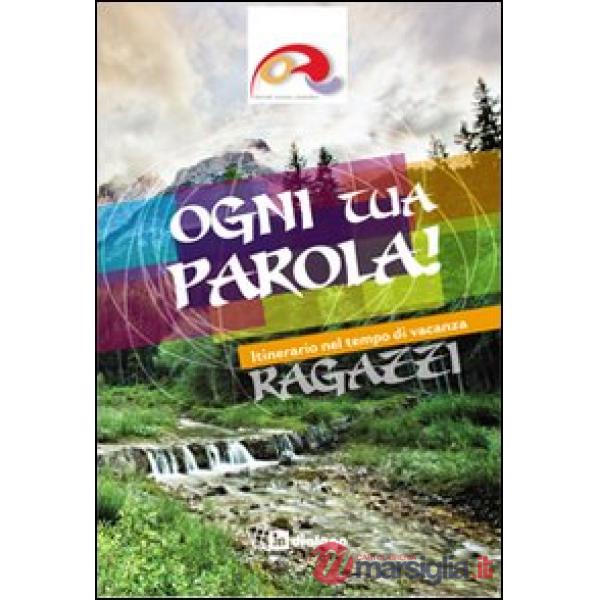 Ogni tua parola. Itinerario nel tempo di vacanza. Ragazzi