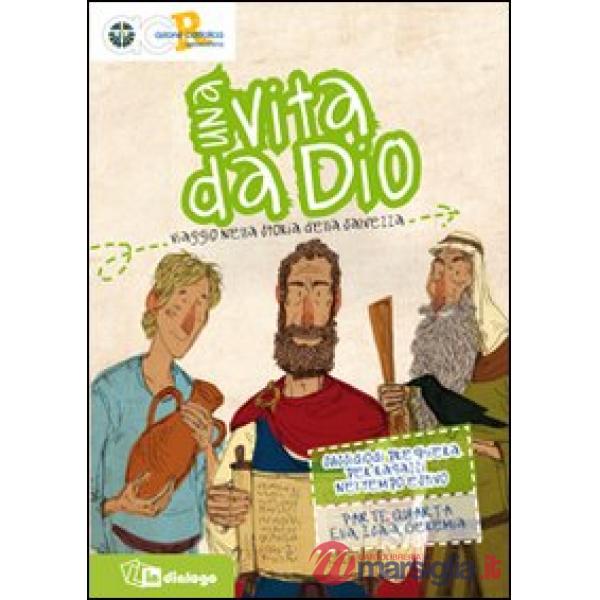 Vita da Dio. Viaggio nella storia della salvezza. Sussidio di preghiera per ragazzi nel tempo estivo (Una). Vol. 4: Elia, Isaia 