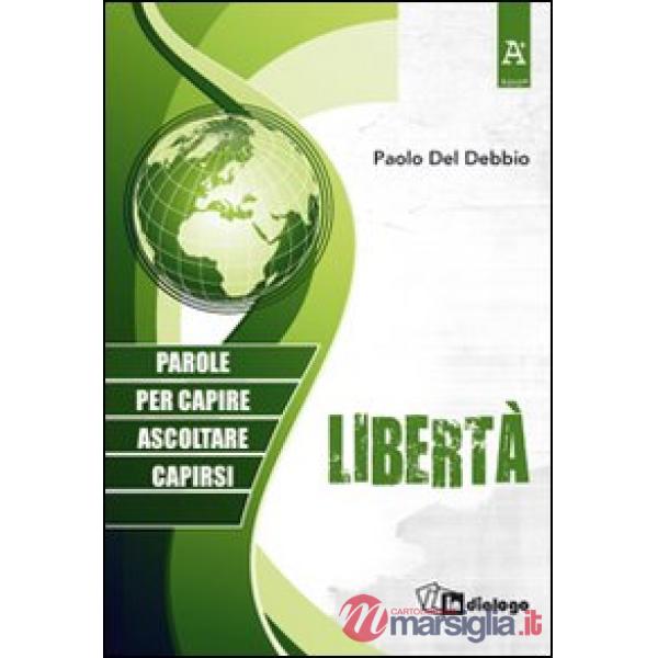 Libertà. Parole per capire, ascoltare, capirsi