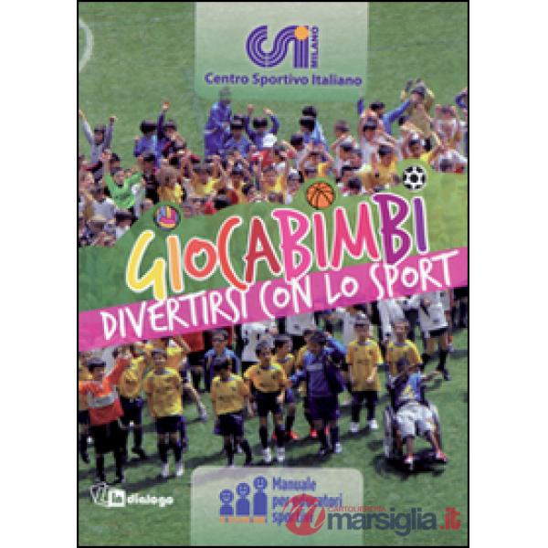 Giocabimbi. Divertirsi con lo sport. Manuale per educatori sportivi