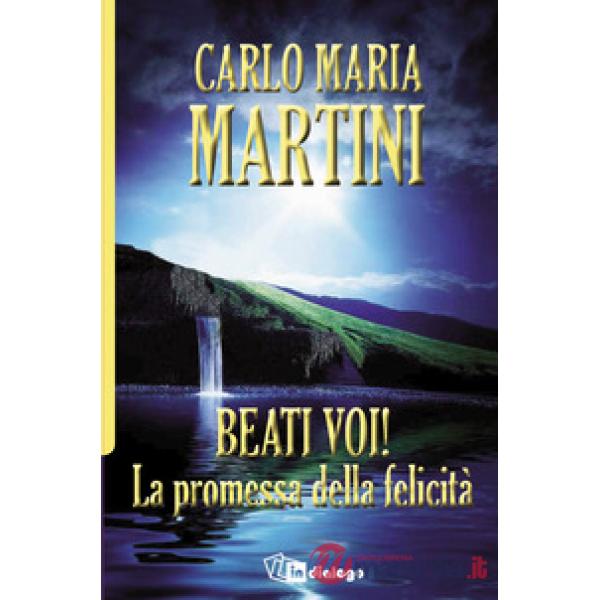 Beati voi! La promessa della felicità