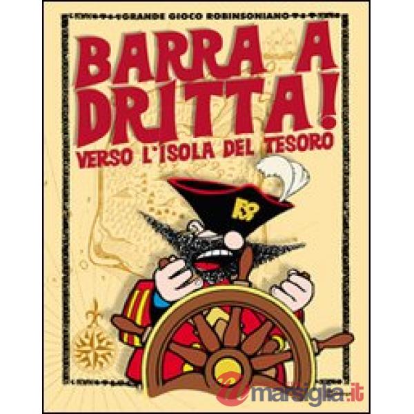 Barra a dritta! Verso l'isola del tesoro. Con CD-ROM