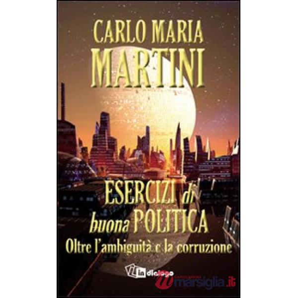 Esercizi di buona politica. Oltre l'ambiguità e la corruzione