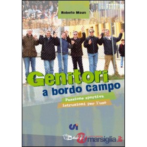 Genitori a bordo campo. Passione sportiva istruzioni per l'uso