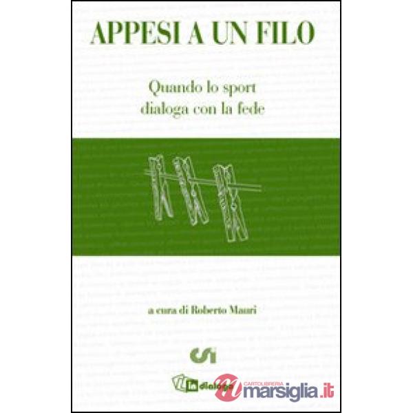 Appesi a un filo. Quando lo sport dialoga con la fede
