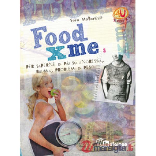 Food X me. Per saperne di più su anoressia, bulimia, problemi di peso