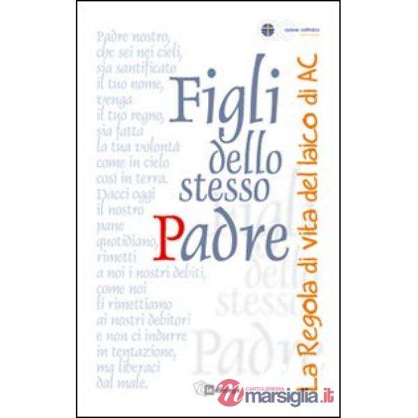 Figli dello stesso Padre. La Regola di vita del laico adulto di AC