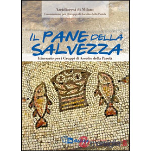 Pane della salvezza. Itinerario per i Gruppi di Ascolto della Parola (Il). 0/ 0 STIT
