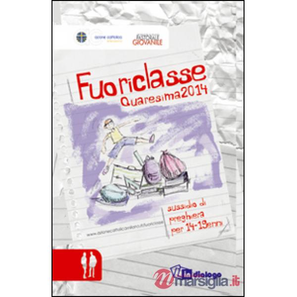 Fuoriclasse. Sussidio di preghiera per i 14-19enni. Avvento 2014