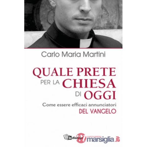Quale prete per la Chiesa di oggi. Come essere efficaci annunciatori
