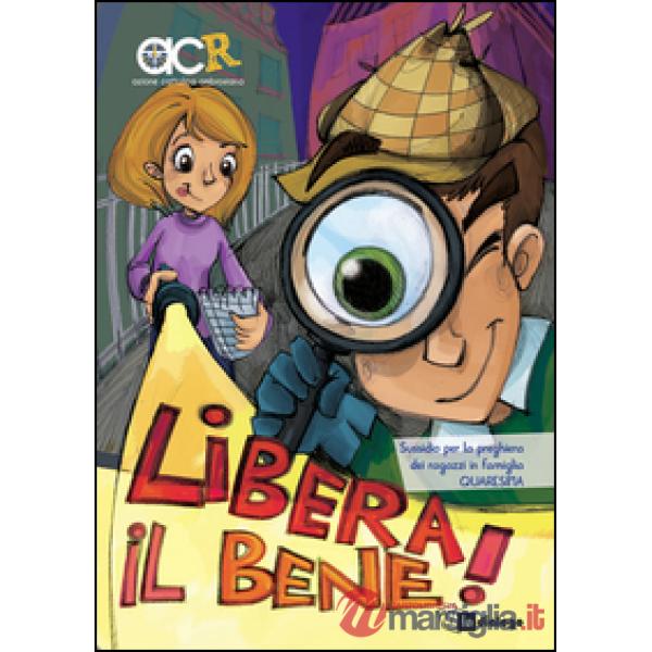 Libera il bene! - Sussidio per la preghiera dei ragazzi in famiglia