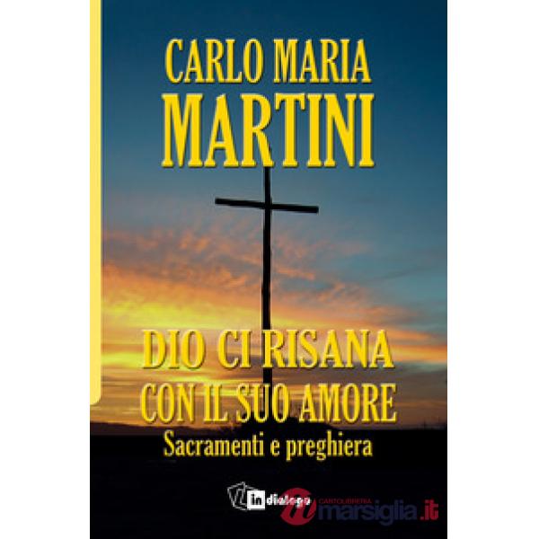 Dio ci risana con il suo amore. Sacramenti e preghiera