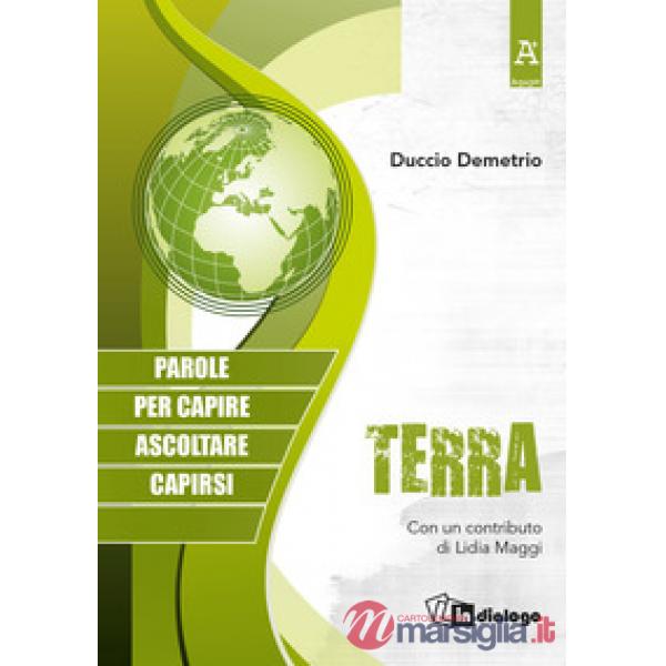 Terra. Parole per capire, ascoltare, capirsi