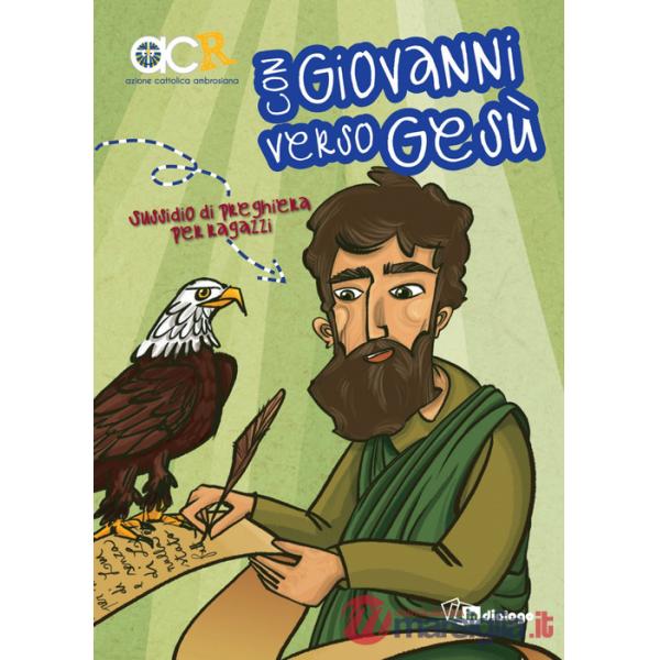 Con Giovanni verso Gesù. Sussidio preghiera per ragazzi