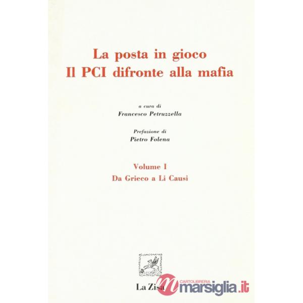 Posta in gioco. Il PCI di fronte alla mafia (La). Vol. 1: Da Grieco a Li Causi