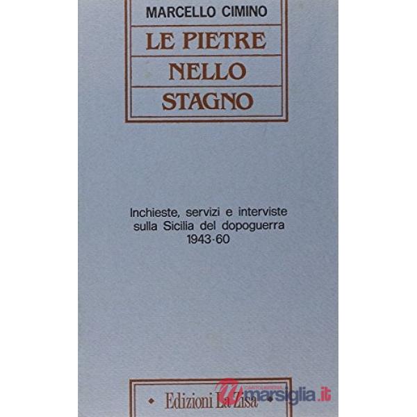 Pietre nello stagno. Inchieste, servizi e interviste sulla Sicilia del dopoguerra (1943-60) (Le)