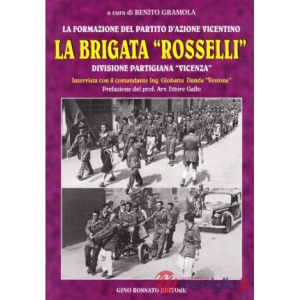La brigata «Rosselli». Divisione partigiana «Vicenza». Intervista con il comandante ing. Giobatta Danda «Vestone»