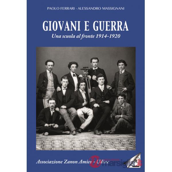 Giovani e guerra. Una scuola al fronte 1914-1920