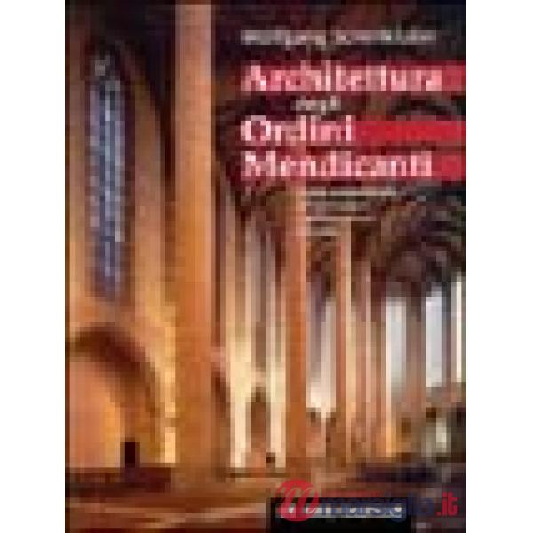 Architettura degli Ordini Mendicanti. Lo stile architettonico dei domenicani e dei francescani in Europa