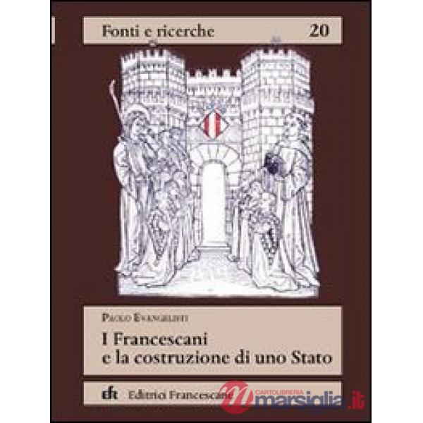Francescani e la costruzione di uno Stato (I)