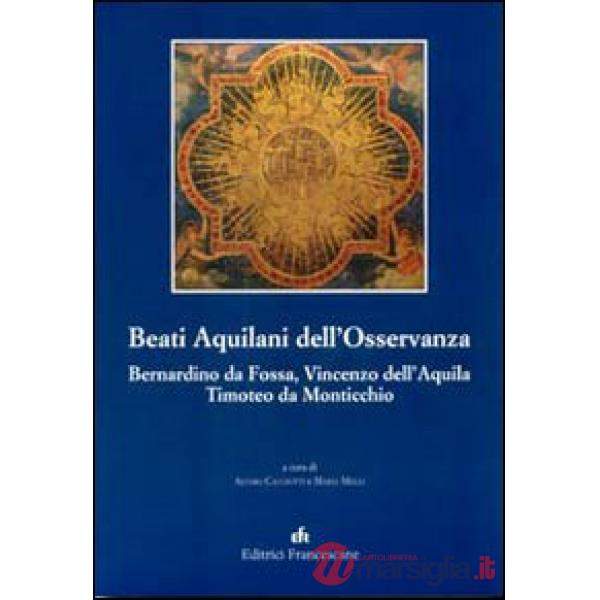Beati Aquilani dell'Osservanza: Bernardino da Fossa, Vincenzo dell'Aq uila, Timoteo da Monticchio