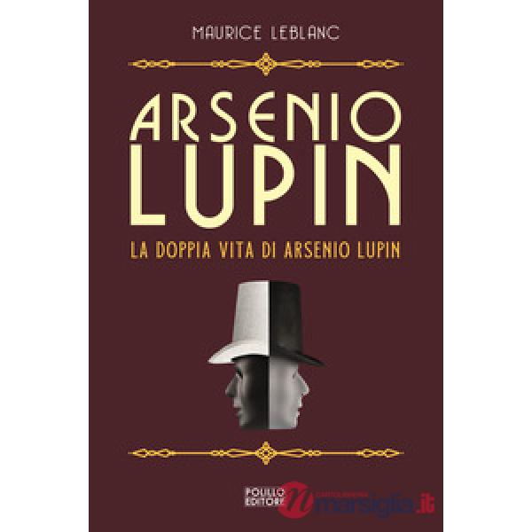 Arsenio Lupin. La doppia vita di Arsenio Lupin. Vol. 6