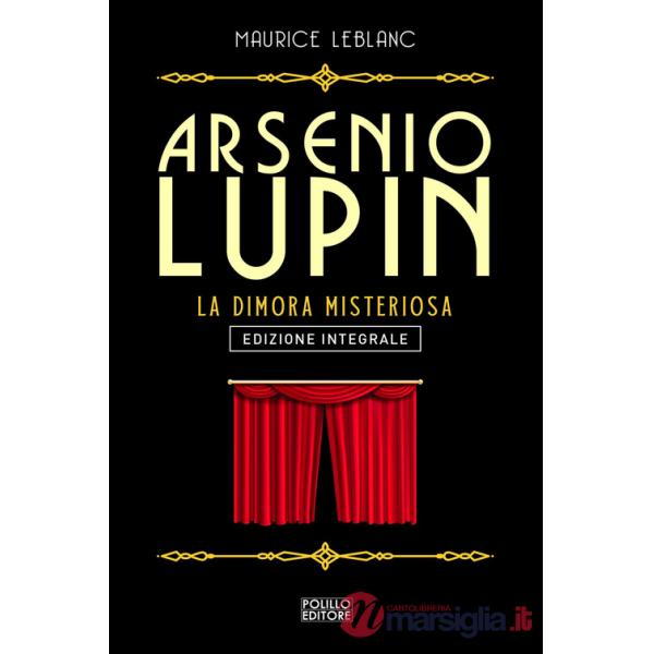 Arsenio Lupin. La dimora misteriosa. Vol. 7